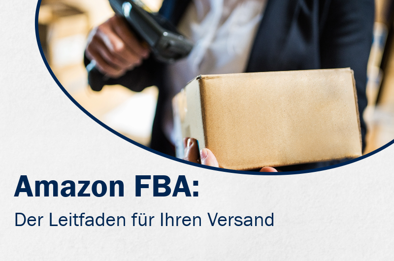 Amazon FBA: Der Leitfaden für Ihren Versand